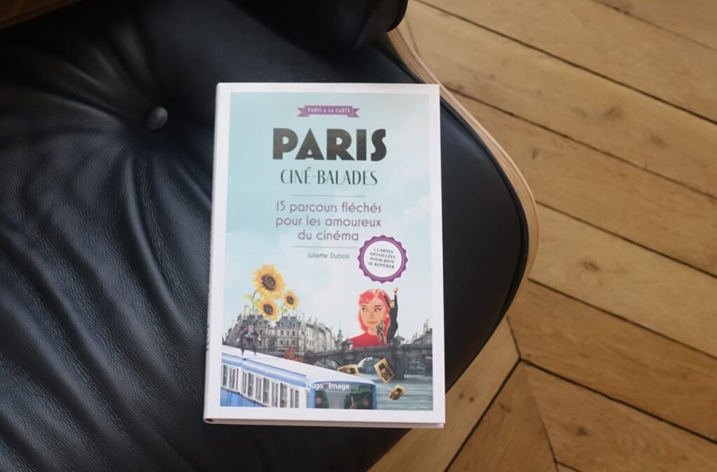 Paris Ciné Balades, le livre de Juliette Dubois avec 15 parcours fléchés pour les amoureux du 7e art