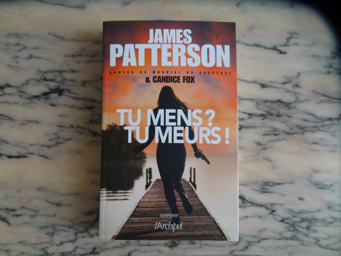 Tu mens ? Tu meurs – James Patterson et Candice Fox aux éditions l’Archipel