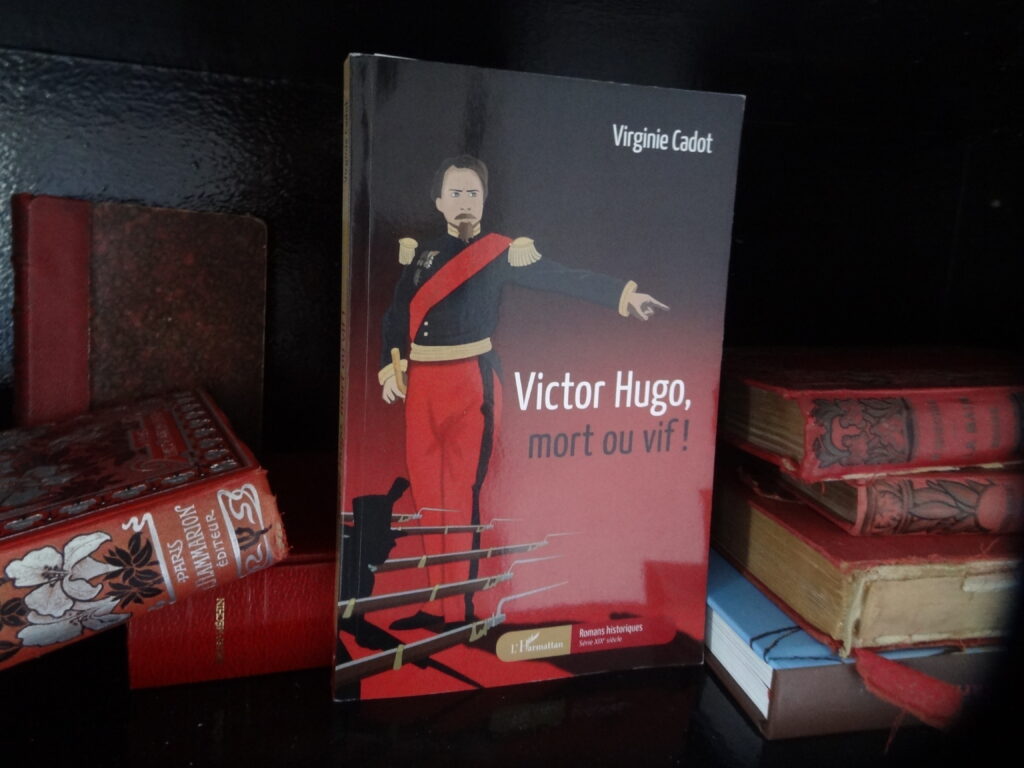 Victor Hugo, mort ou vif ! - le roman historique de Virginie Cadot aux éditions L'Harmattan