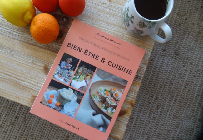 Bien-être & Cuisine – 70 recettes et précieux conseils pour prendre soin de soi – Alexandra Beauvais