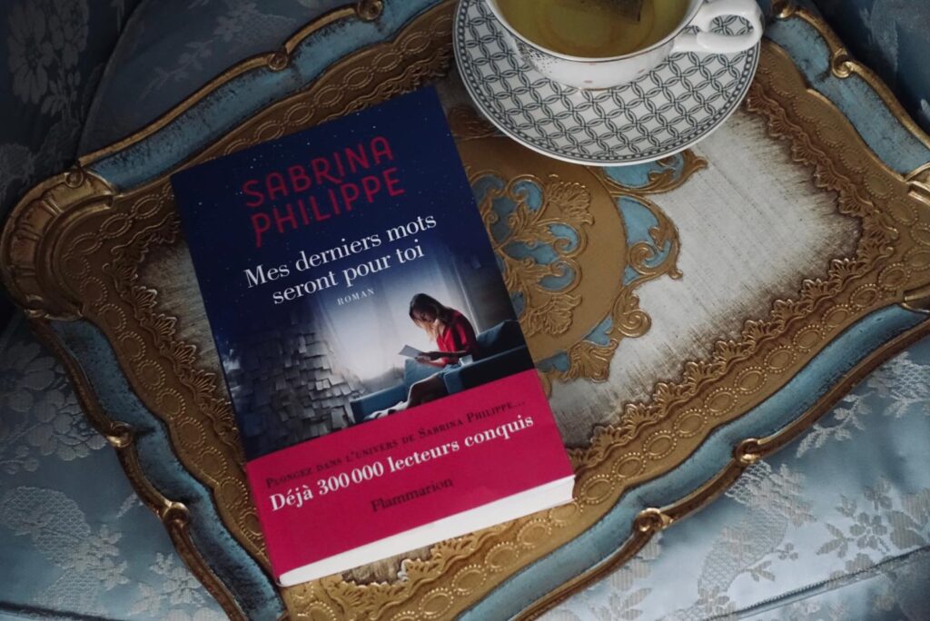 Mes derniers mots seront pour toi - le dernier roman de Sabrina Philippe aux éditions Flammarion