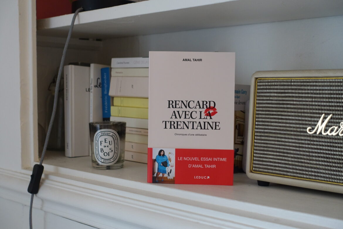 Rencard avec la trentaine, le livre de la pétillante Amal Tahir, aux éditions Leduc